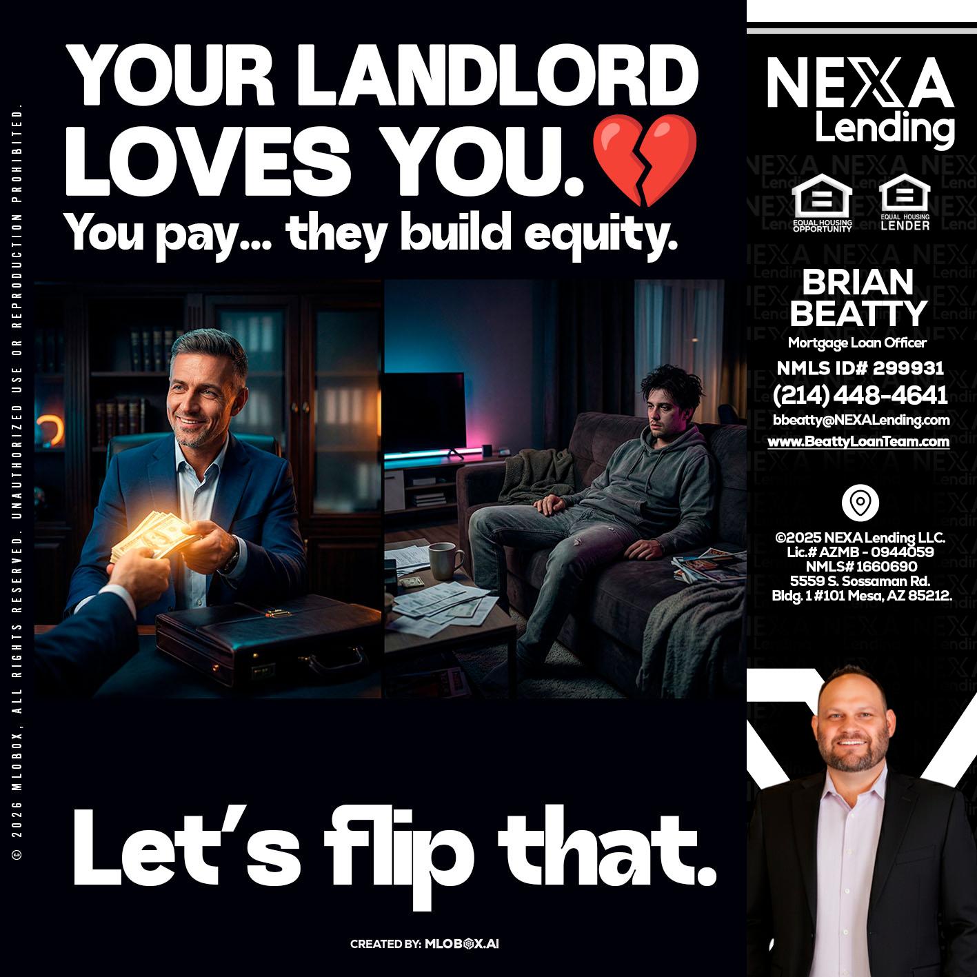 your landlord - Brian Beatty -Mortgage Loan Officer