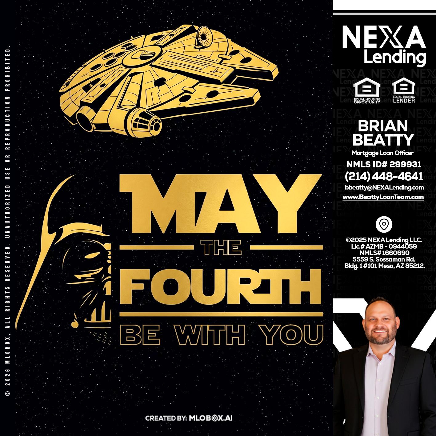 MAY THE FOURTH - Brian Beatty -Mortgage Loan Officer